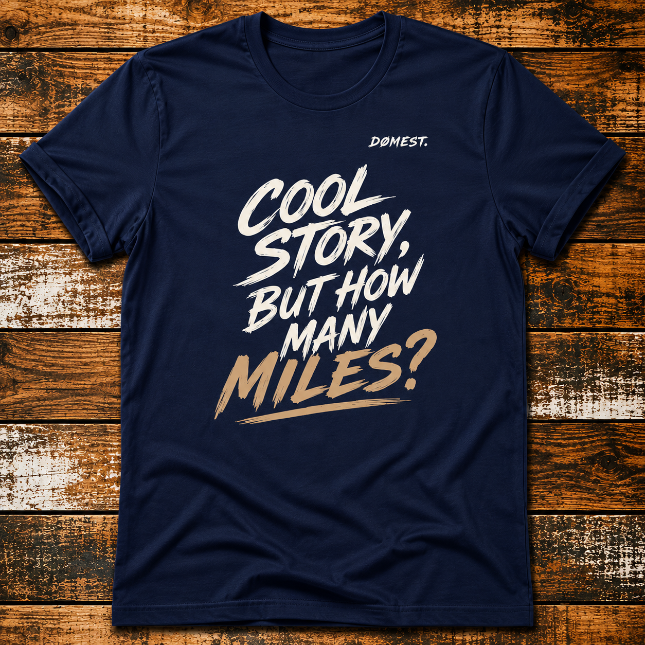 Cool Story, But How Many Miles? - T-Shirt